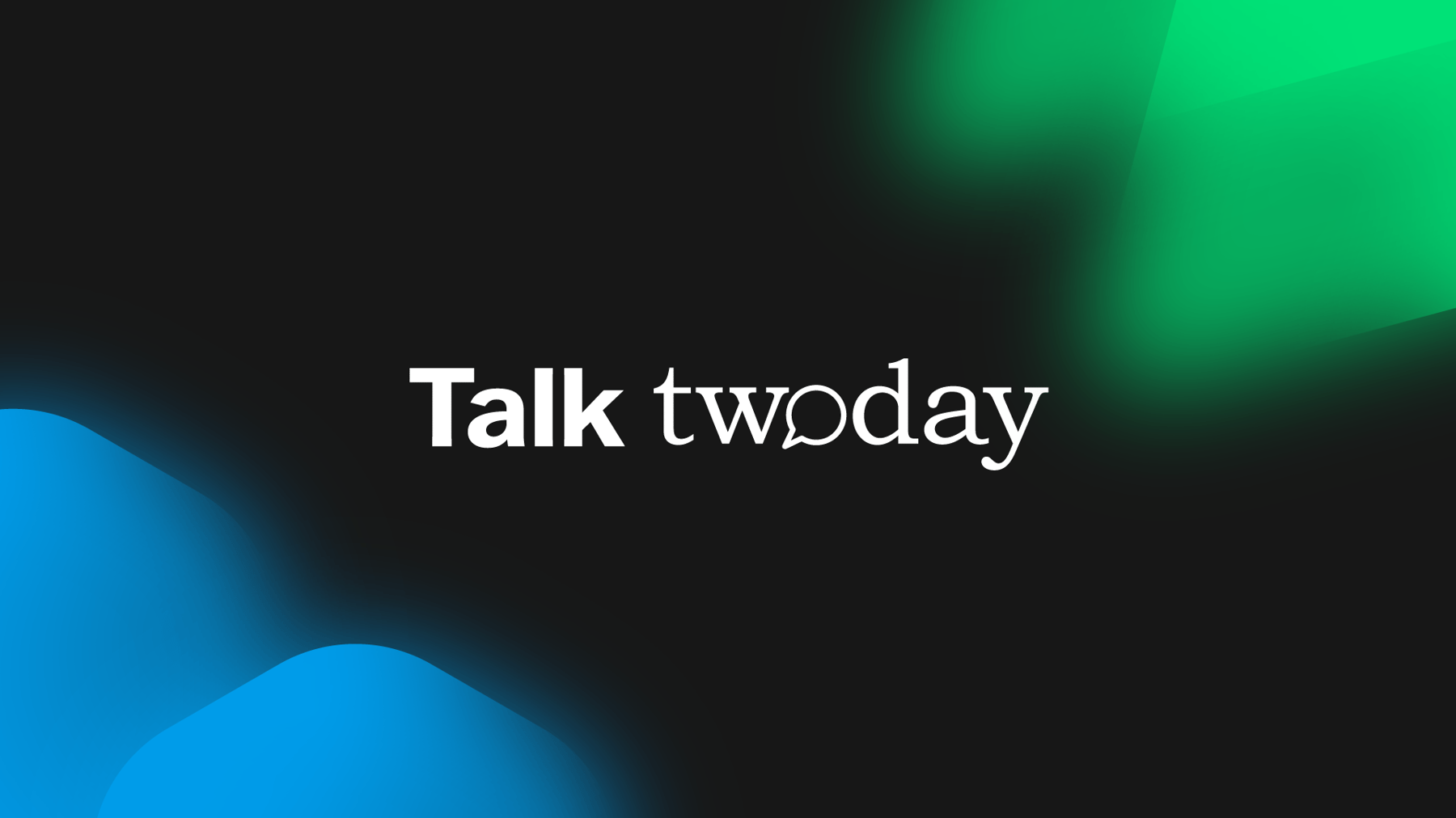Talk twoday